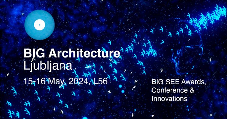 &ldquo;BIG Architecture&rdquo; festival u Ljubljani, 15. i 16. maja 2024. godine